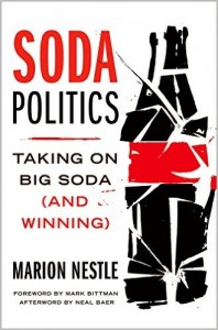 Soda Politics: Taking on Big Soda (and Winning), by Marion Nestle. Oxford University Press: October, 2015.