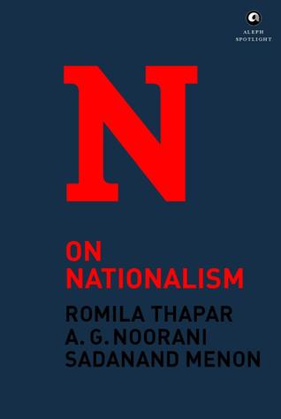 Romila Thapar, A.G. Noorani, Sadanand Menon On Nationalism Aleph Book Company, 2016