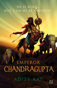 Adity Kay Emperor ChandraguptaHachette,2016