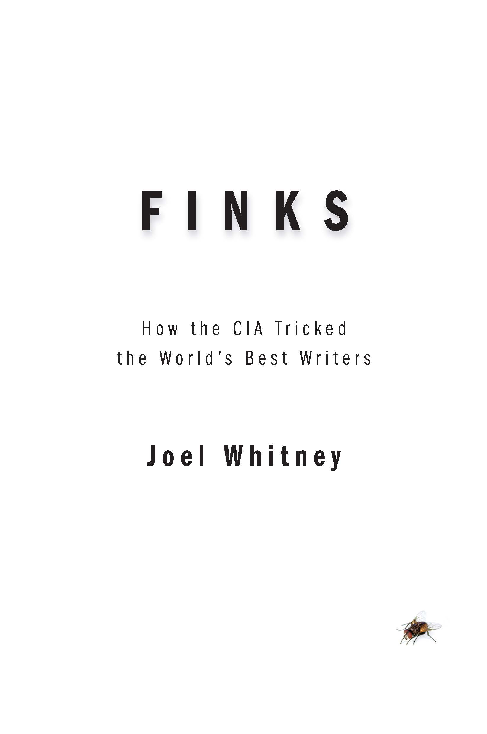Joel WhitneyFinks: How the CIA Tricked the World's Best WritersO/R Books, 2017
