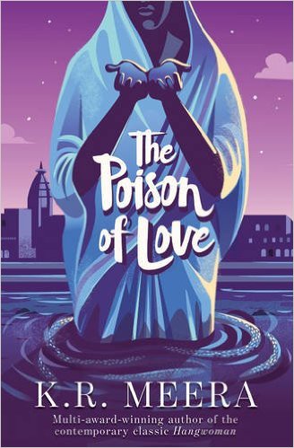 K.R. Meera <em>The Poison of Love</em> Penguin Random House, 2017