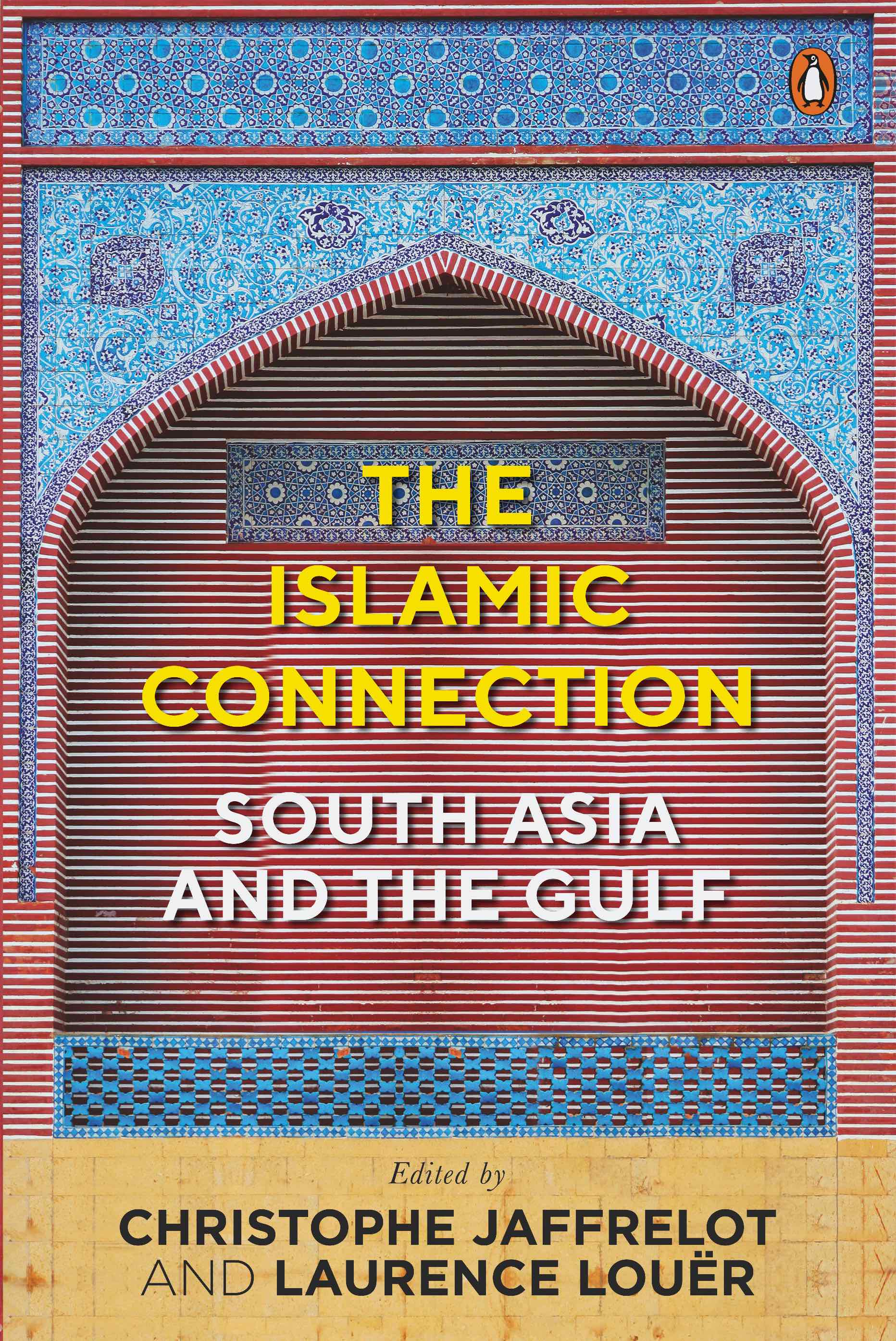 Christophe Jaffrelot and Laurence Louër <em>The Islamic Connection: South Asia and the Gulf</em> Penguin, 2017