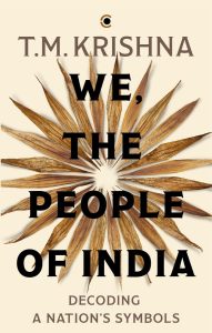 T.N. Krishna,We, the People of India: Decoding a Nation’s Symbols,Westland (January 2026)